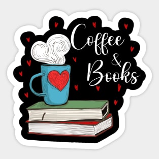 Books And Coffee, coffee lovers , book lovers , funny coffee and books reading Sticker
